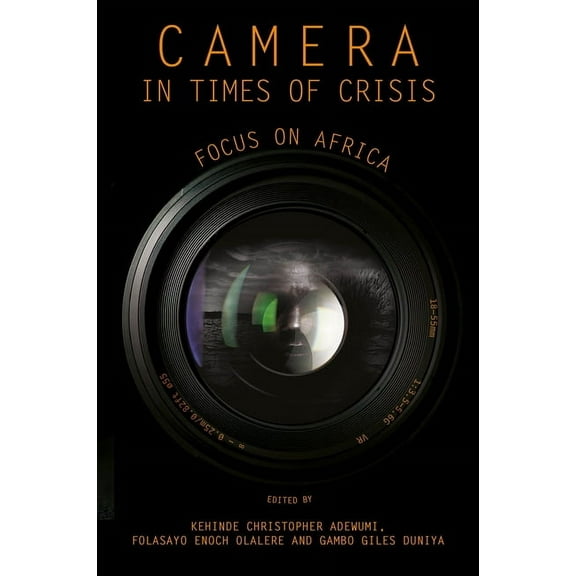 Camera in Times of Crisis: Focus on Africa, (Hardcover)