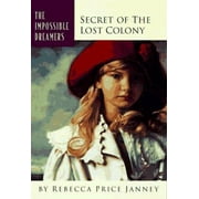 The Secret of the Lost Colony (Impossible Dreamers) [Paperback - Used]