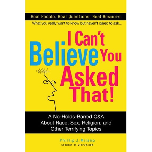 Pre-Owned I Can't Believe You Asked That!: The Ultimate Q&A about Race, Sex, Religion, and Other Terrifying Topics, 9780399530166, 0399530169, Paperback, Perigee Trade Pbk. Ed edition
