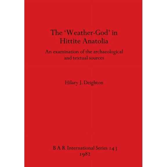 BAR International: The 'Weather-God' in Hittite Anatolia (Paperback)
