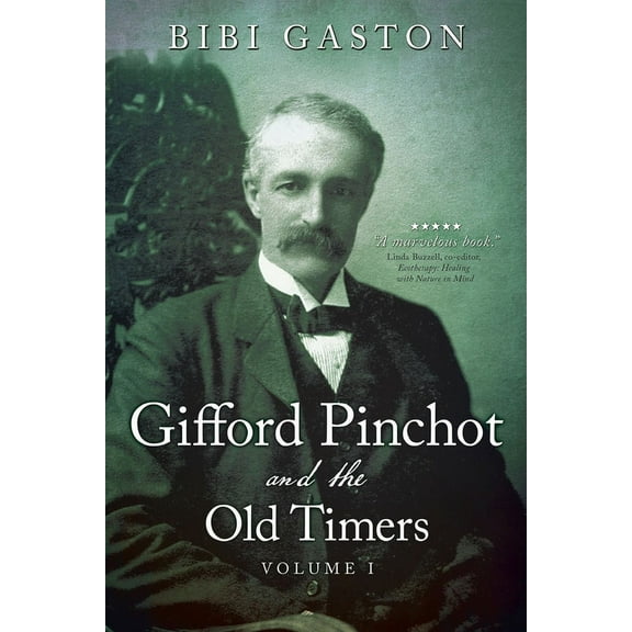 Volume: Gifford Pinchot and the Old Timers Volume 1 (Paperback)