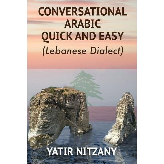 Conversational Arabic Quick and Easy: Lebanese Dialect, (Paperback)