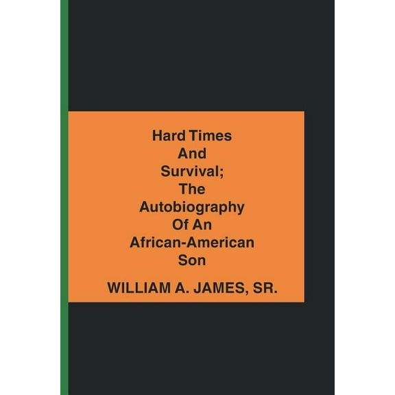 Hard Times and Survival; the Autobiography of an African-American Son (Hardcover)