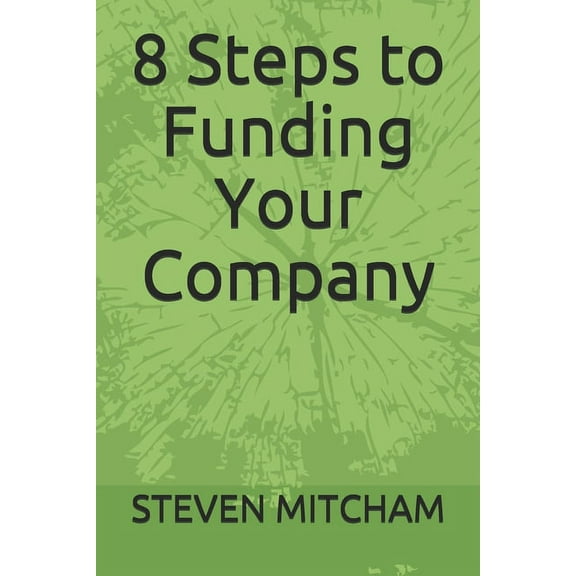 8 Steps to Funding Your Company (Paperback)
