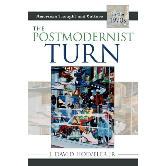 American Thought and Culture The Postmodernist Turn: American Thought and Culture in the 1970s, (Paperback)