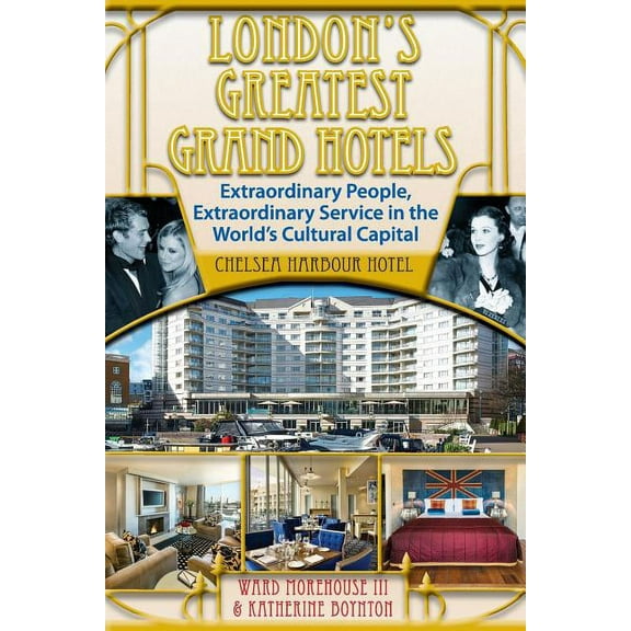 London's Greatest Grand Hotels - Chelsea Harbour Hotel (Paperback)
