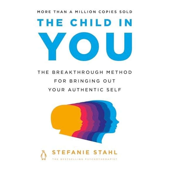 Pre-Owned The Child in You: The Breakthrough Method for Bringing Out Your Authentic Self Paperback