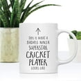 thumbnail image 2 of CTDream Funny 11oz. Ceramic Coffee Tea Mug Gift, This is What a Badass Ninja Superstar Cricket Player Looks Like, 1-Pack, Birthday Christmas Gift Ideas Coworker, 2 of 7