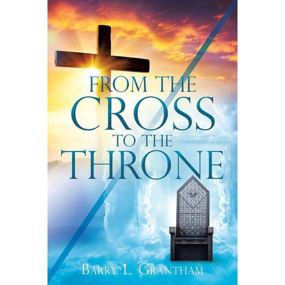 From the Cross to the Throne, (Paperback)