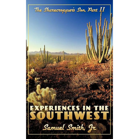 Experiences in the Southwest: The Sharecropper's Son, Part II, (Paperback)