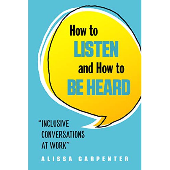 Pre-Owned How to Listen and How to Be Heard: Inclusive Conversations at Work, 9781632651631, 1632651637, Paperback,