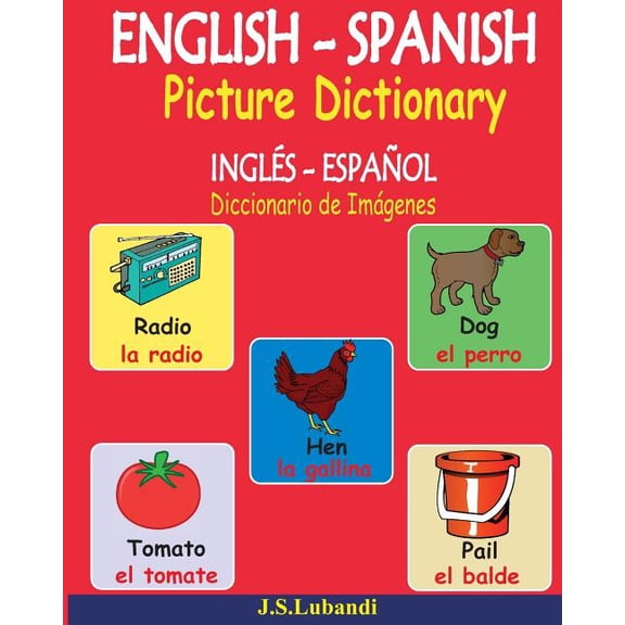 ENGLISH - SPANISH Picture Dictionary (INGLÃS - ESPAÃOL Diccionario de ImÃ¡genes), (Paperback)