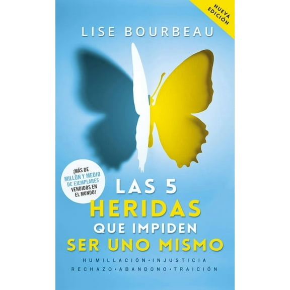 Las 5 Heridas Que Impiden Ser Uno Mismo / Heal Your Wounds & Find Your True Self: Finally, a Book That Explains Why It's, (Paperback)