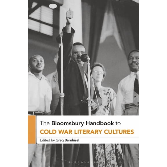 Bloomsbury Handbooks The Bloomsbury Handbook to Cold War Literary Cultures, (Paperback)