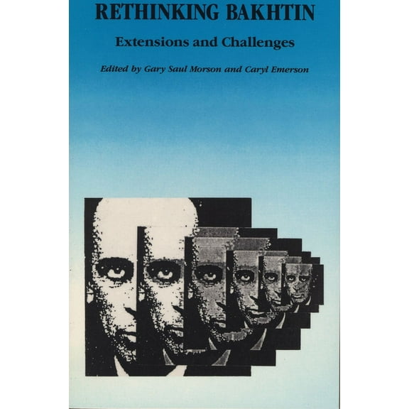 Studies in Russian Literature and Theory: Rethinking Bakhtin : Extensions and Challenges (Paperback)