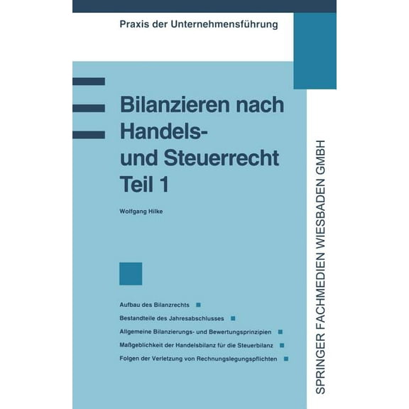 Praxis Der UnternehmensfÃ¼hrung Bilanzieren Nach Handels- Und Steuerrecht, Teil 1: Aufbaus Des Bilanzrechts. Bestandteile Des Jahresabschlusses. Allgeme, Book 1, (Paperback)