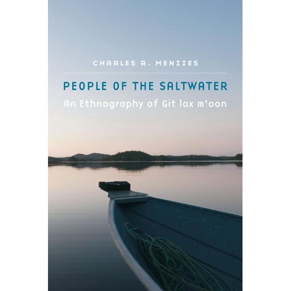 People of the Saltwater: An Ethnography of Git Lax m'Oon, (Hardcover)