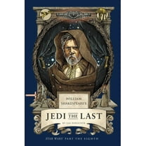 William Shakespeare's Jedi the Last: Star Wars Part the Eighth, (Paperback)