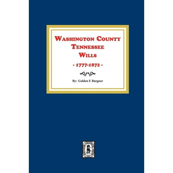 Washington County, Tennessee Wills, 1777-1872. (Paperback)