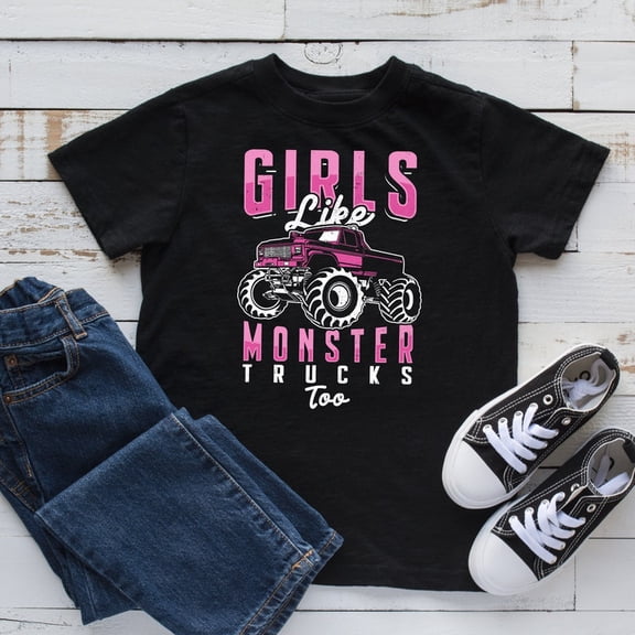 Girls Like Monster Trucks Too Big Wheels Race Graphic Novelty T Shirt,for unisex up to size 5XL