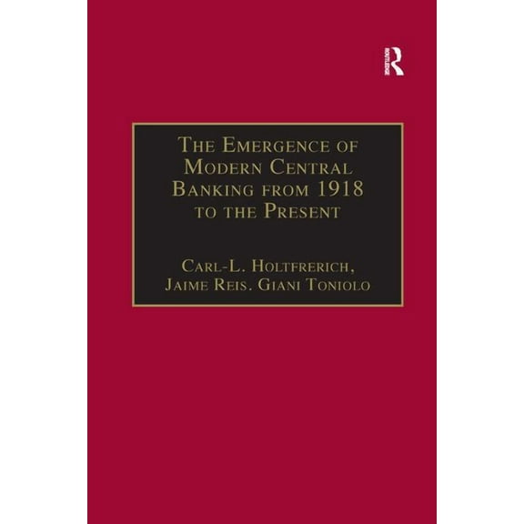 Studies in Banking and Financial History The Emergence of Modern Central Banking from 1918 to the Present, (Paperback)