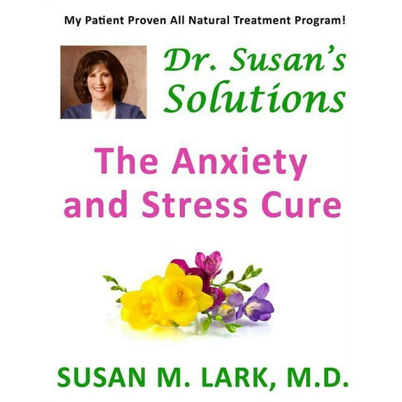 Dr. Susan's Solutions: The Anxiety and Stress Cure, (Paperback)