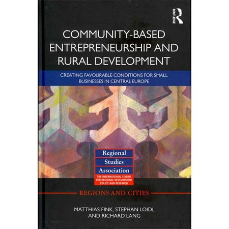Community-Based Entrepreneurship and Rural Development: Creating Favourable Conditions for Small Businesses in Central Europe