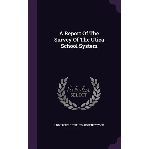 A Report Of The Survey Of The Utica School System (Hardcover)