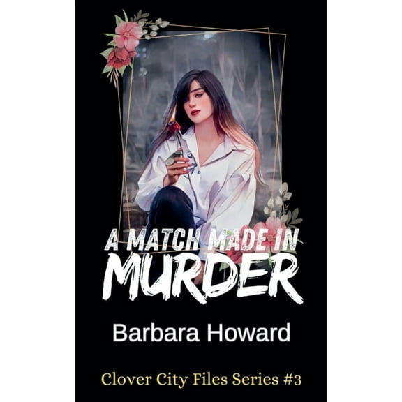The Clover City Files A Match Made In Murder, Book 3, (Paperback)