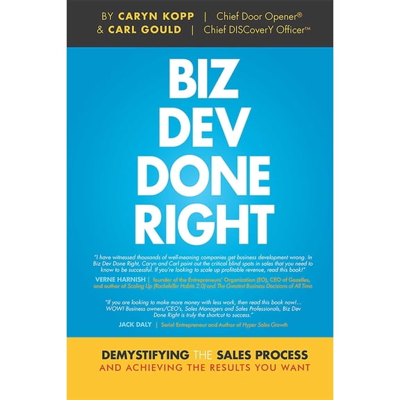 Biz Dev Done Right: Demystifying the Sales Process and Achieving the Results You Want, (Hardcover)