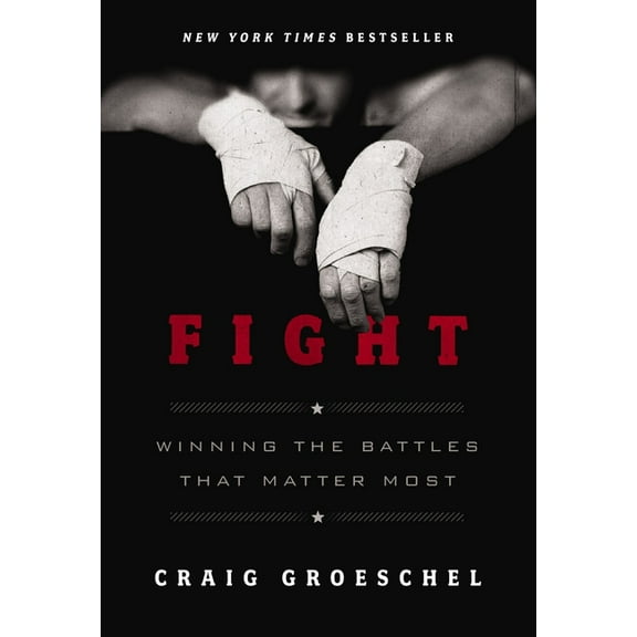 Fight: Winning the Battles That Matter Most, (Paperback)