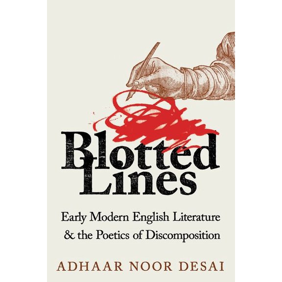 Blotted Lines: Early Modern English Literature and the Poetics of Discomposition, (Hardcover)