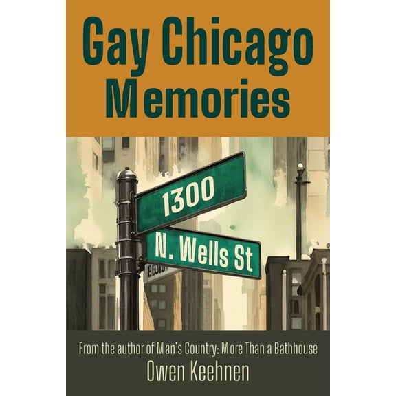 Gay Chicago Memories: 1300 N. Wells, (Paperback)
