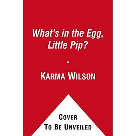 Pre-Owned What's in the Egg, Little Pip? (Hardcover) by Karma Wilson