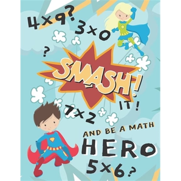 Pre-Owned Smash It And Be A Math Hero : Mulitiplication Workbook For Kids, Digit 0-12, Great For Homeschooling, Multiplication Timed Tests (Paperback)