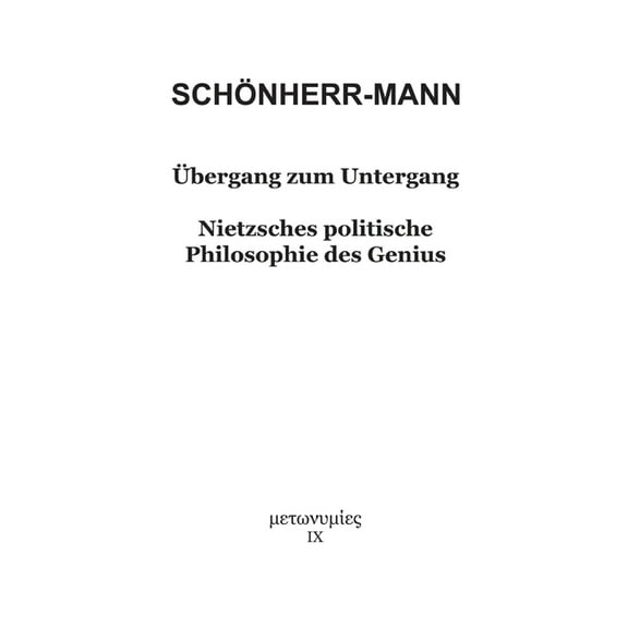 Ãbergang zum Untergang: Nietzsches politische Philosophie des Genius, (Paperback)