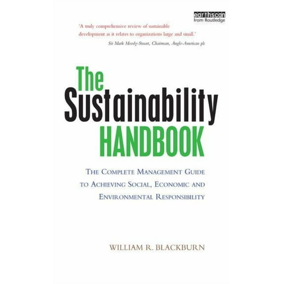 The Sustainability Handbook: The Complete Management Guide to Achieving Social, Economic and Environmental Responsibility