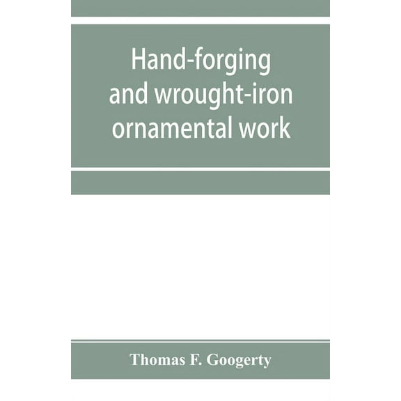 Hand-forging and wrought-iron ornamental work, (Paperback)