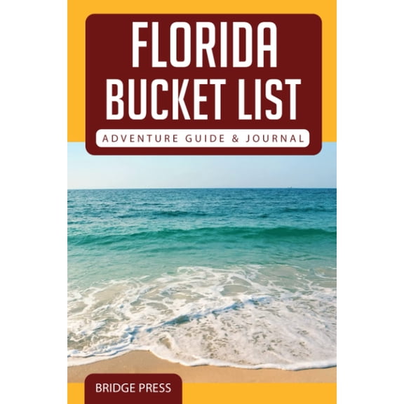 Pre-Owned Florida Bucket List Adventure Guide & Journal: Explore 50 Natural Wonders You Must See! by Bridge Press (Paperback), Travel & Nature, English