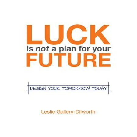 Luck Is Not a Plan for Your Future - eBook (Best Of Luck For Your Future)