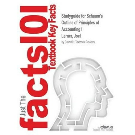 Studyguide for Schaum's Outline of Principles of Accounting I by Lerner, Joel, ISBN 9780071635387