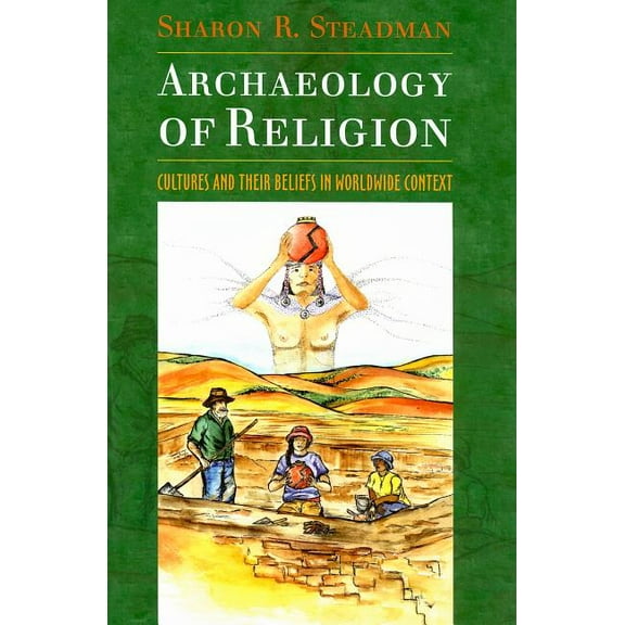 Archaeology of Religion: Cultures and Their Beliefs in Worldwide Context, (Paperback)