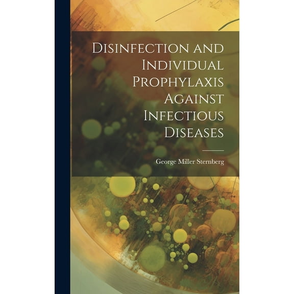 Disinfection and Individual Prophylaxis Against Infectious Diseases (Hardcover)