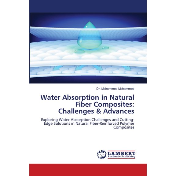 Water Absorption in Natural Fiber Composites: Challenges & Advances, (Paperback)