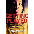 thumbnail image 1 of Getting Played: African American Girls, Urban Inequality, and Gendered Violence, 1 of 1