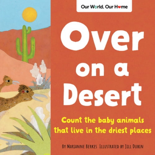 Over on a Desert: Count the baby animals that live in the driest places (Our World, Our Home) | Walmart Canada Over on a Desert: Count the baby animals that live in the driest places (Our World, Our Home) | Walmart Canada