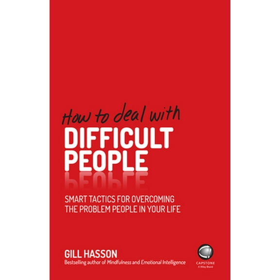 Pre-Owned How to Deal with Difficult People: Smart Tactics for Overcoming the Problem People in Your Life (Paperback) 0857085670 9780857085672