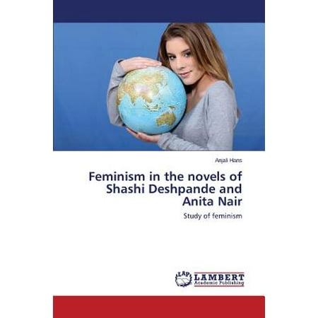 Feminism in the Novels of Shashi Deshpande and Anita