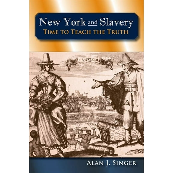 Excelsior Editions New York and Slavery: Time to Teach the Truth, (Paperback)