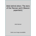 thumbnail image 1 of Pre-Owned Idols behind altars: The story of the Mexican spirit (Beacon paperback) (Paperback) 080706663X 9780807066638, 1 of 1